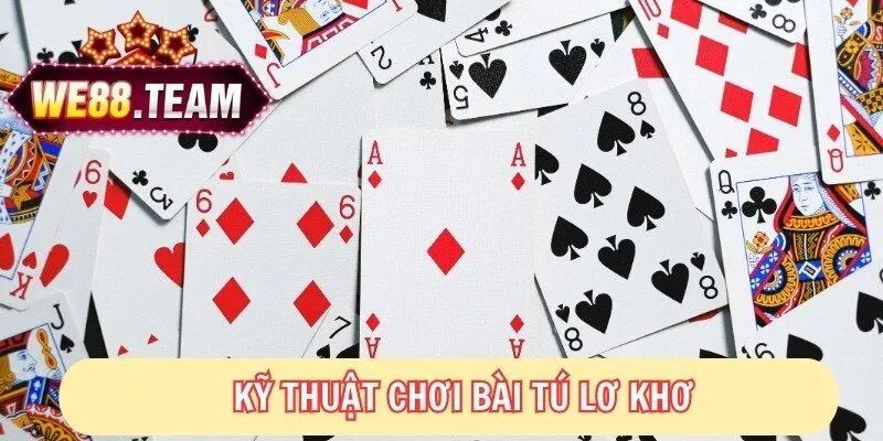 Kỹ thuật chơi Tú lơ khơ bạn cần biết