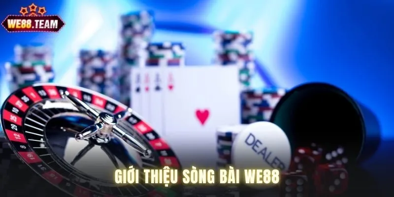 Sòng bài WE88 đẳng cấp Sòng bài WE88 đẳng cấp